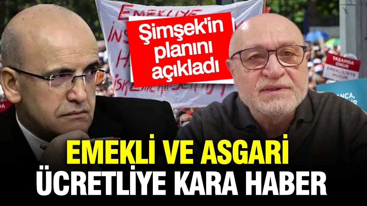 Emekli ve asgari ücretliye kötü haber: Erdal Sağlam, Şimşek’in planını açıkladı