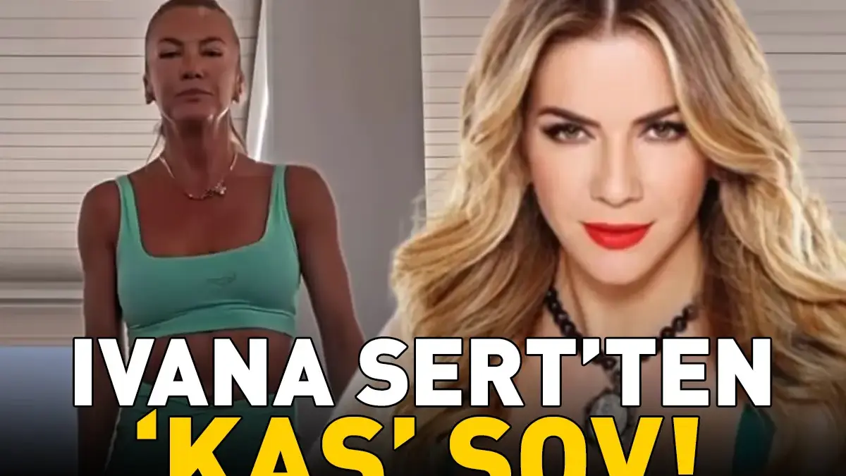 Ivana Sert'ten ‘kas’ şov! FİT VE KASLI GÖRÜNÜMÜ DİKKAT ÇEKTİ!