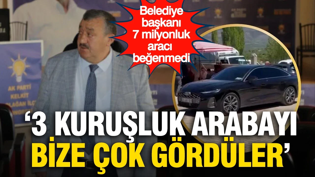 Belediye başkanı 7 milyonluk aracı beğenmedi: '3 kuruşluk arabayı bize çok gördüler'