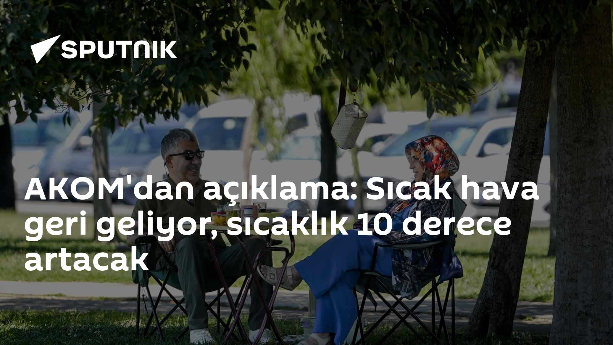 AKOM'dan açıklama: Sıcak hava geri geliyor, sıcaklık 10 derece artacak