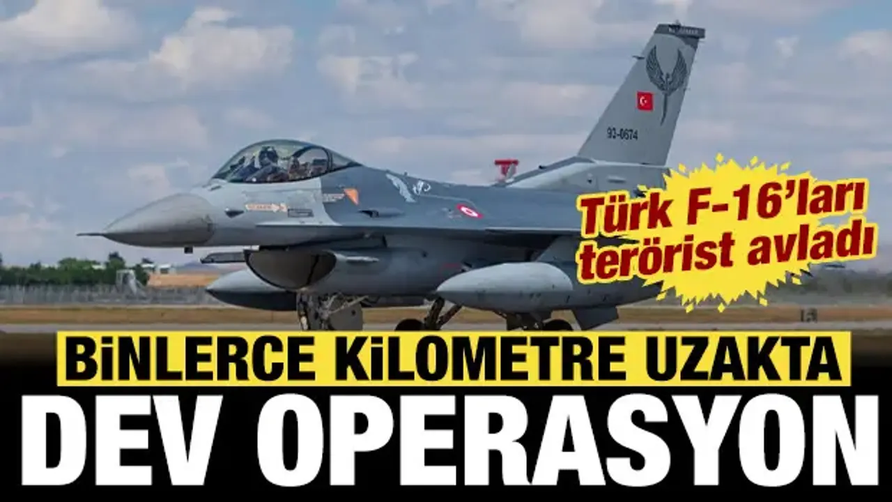 Türk F-16'ları binlerce kilometre ötede terörist avladı!