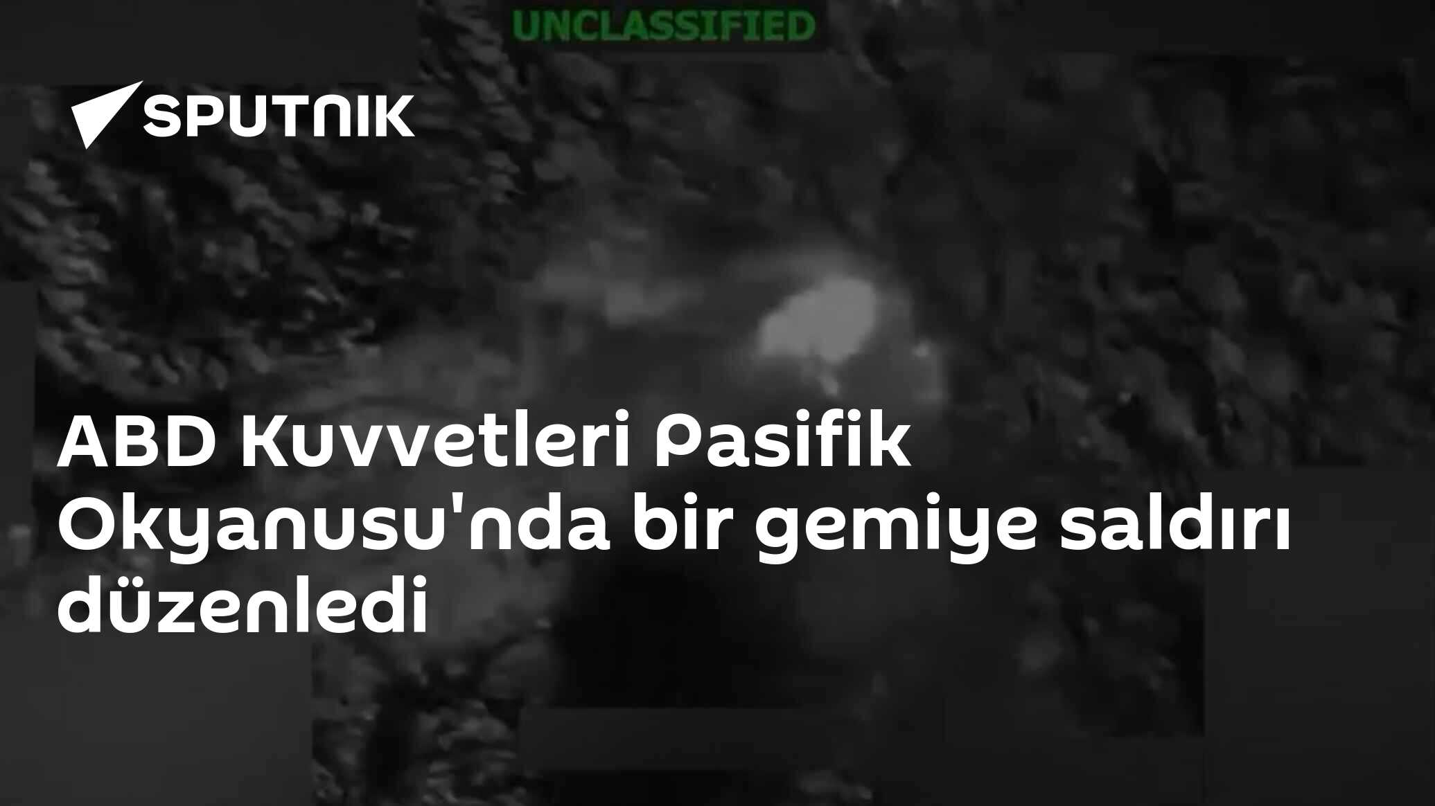 ABD Kuvvetleri Pasifik Okyanusu'nda bir gemiye saldırı düzenledi