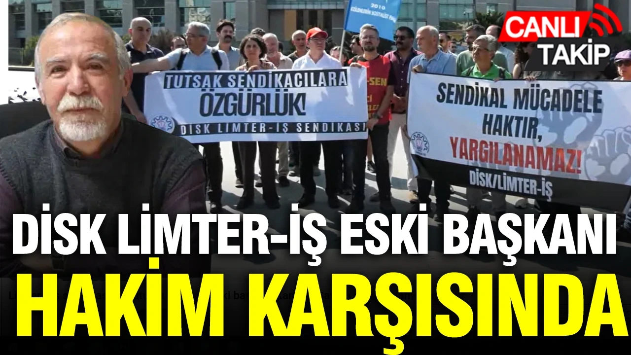 DİSK Limter-İş önceki Genel Başkanı Kanber Saygılı hakim karşısında