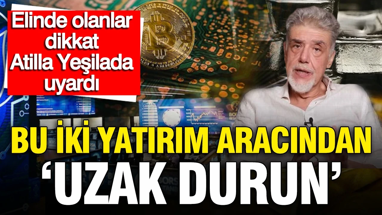 Atilla Yeşilada altın ve bitcoin yatırımcısını tarih vererek uyardı