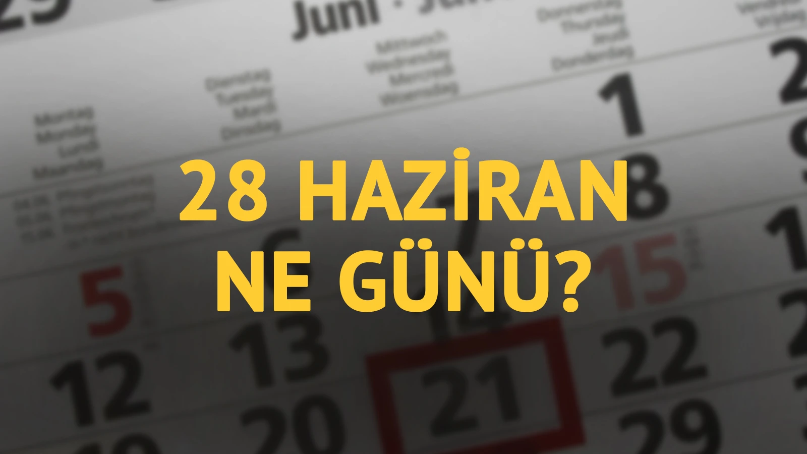 28 Haziran ne günü? 28 Haziran'ın anlam ve önemi ne?