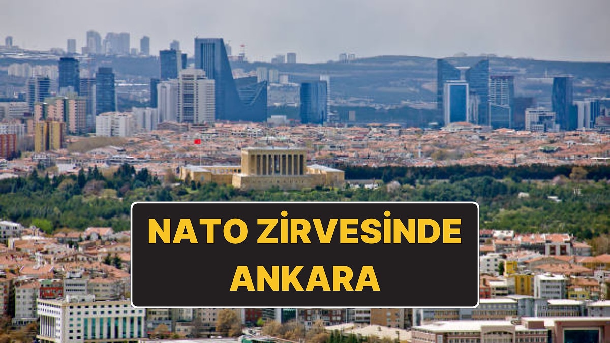 36. NATO Zirvesi Ankara Rehberi: Misafirler ve Gazeteciler İçin Hava Durumu, Ulaşım ve Pratik Bilgiler