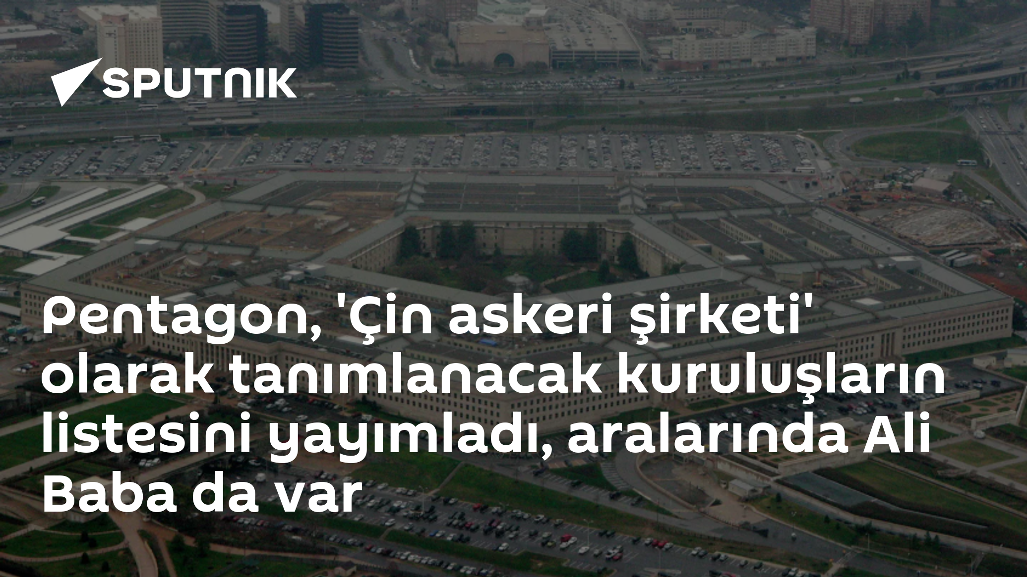 Pentagon, 'Çin askeri şirketi' olarak tanımlanacak kuruluşların listesini yayımladı, aralarında Ali Baba da var