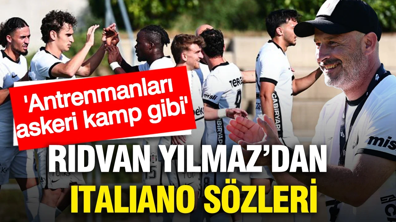 Rıdvan Yılmaz'dan Vincenzo Italiano sözleri: Antrenmanlar askeri kamp gibi