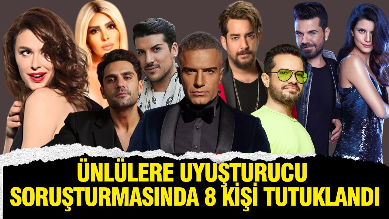 Ünlülere uyuşturucu soruşturmasında 8 kişi tutuklandı