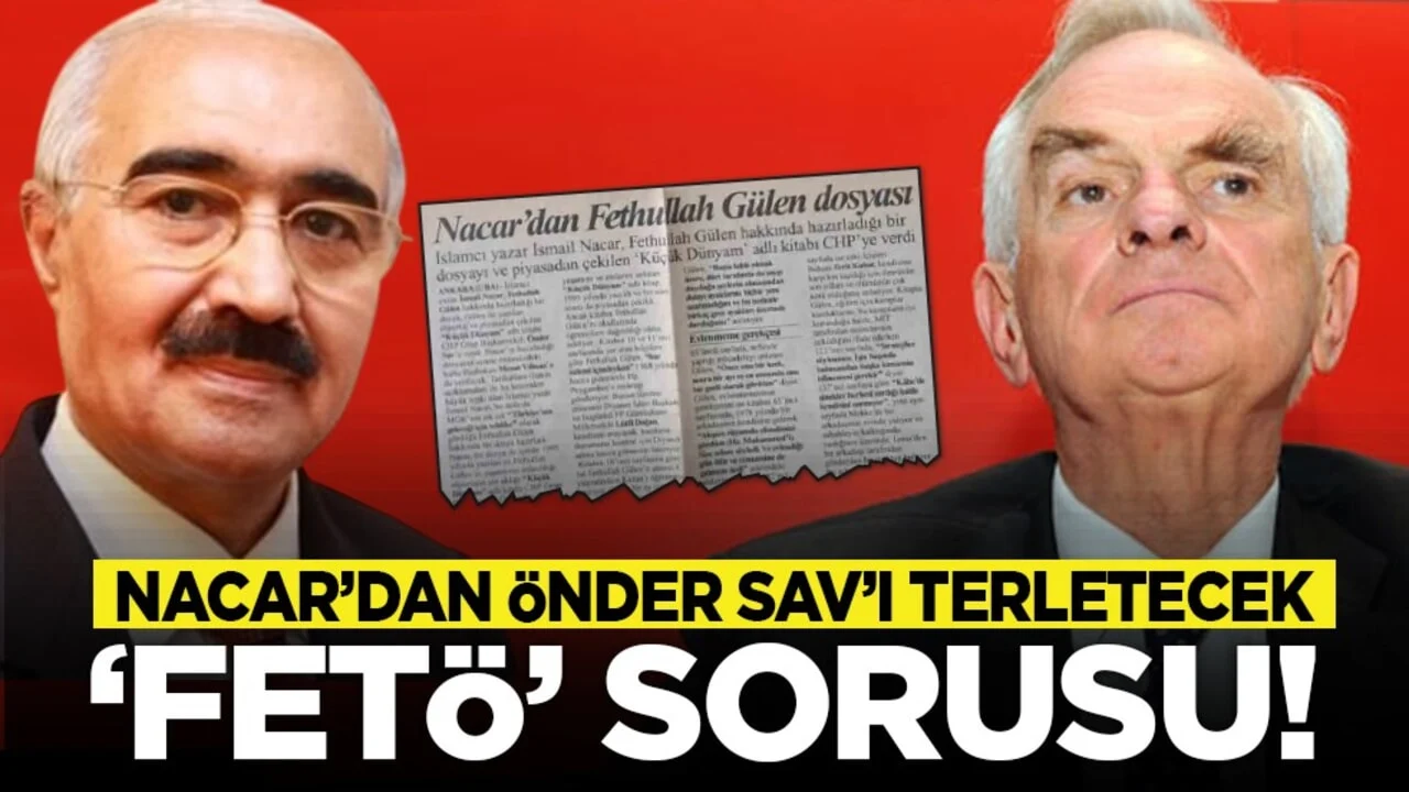 Nacar’dan Önder Sav’ı terletecek “FETÖ” sorusu!
