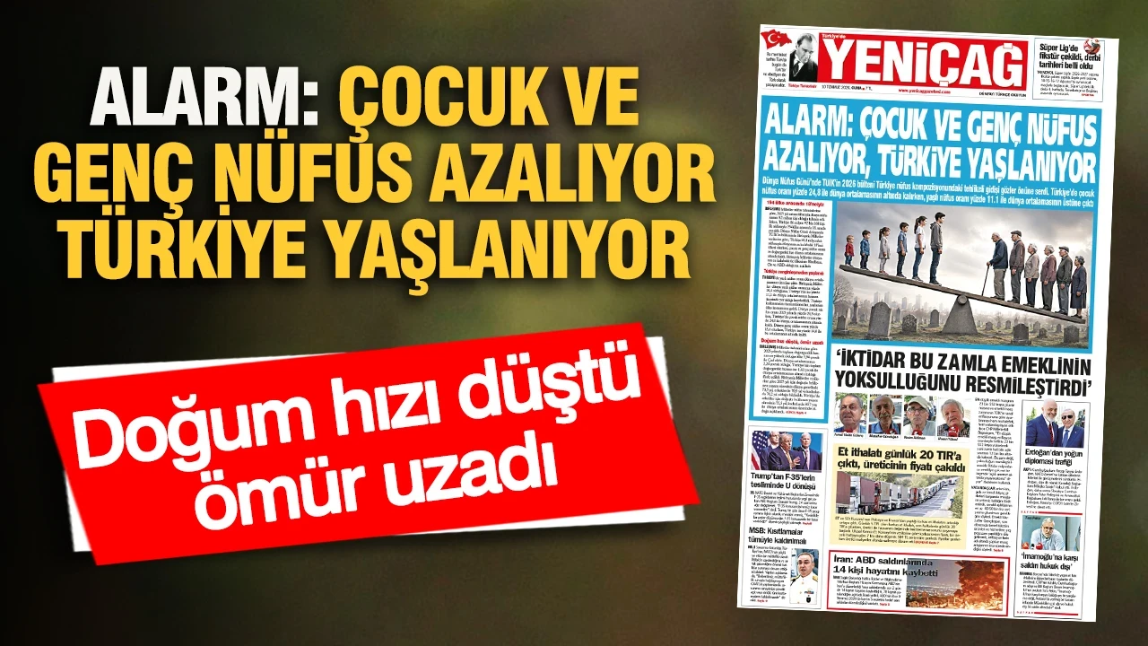 YENİÇAĞ Gazetesi: ALARM: ÇOCUK VE GENÇ NÜFUS AZALIYOR, TÜRKİYE YAŞLANIYOR
