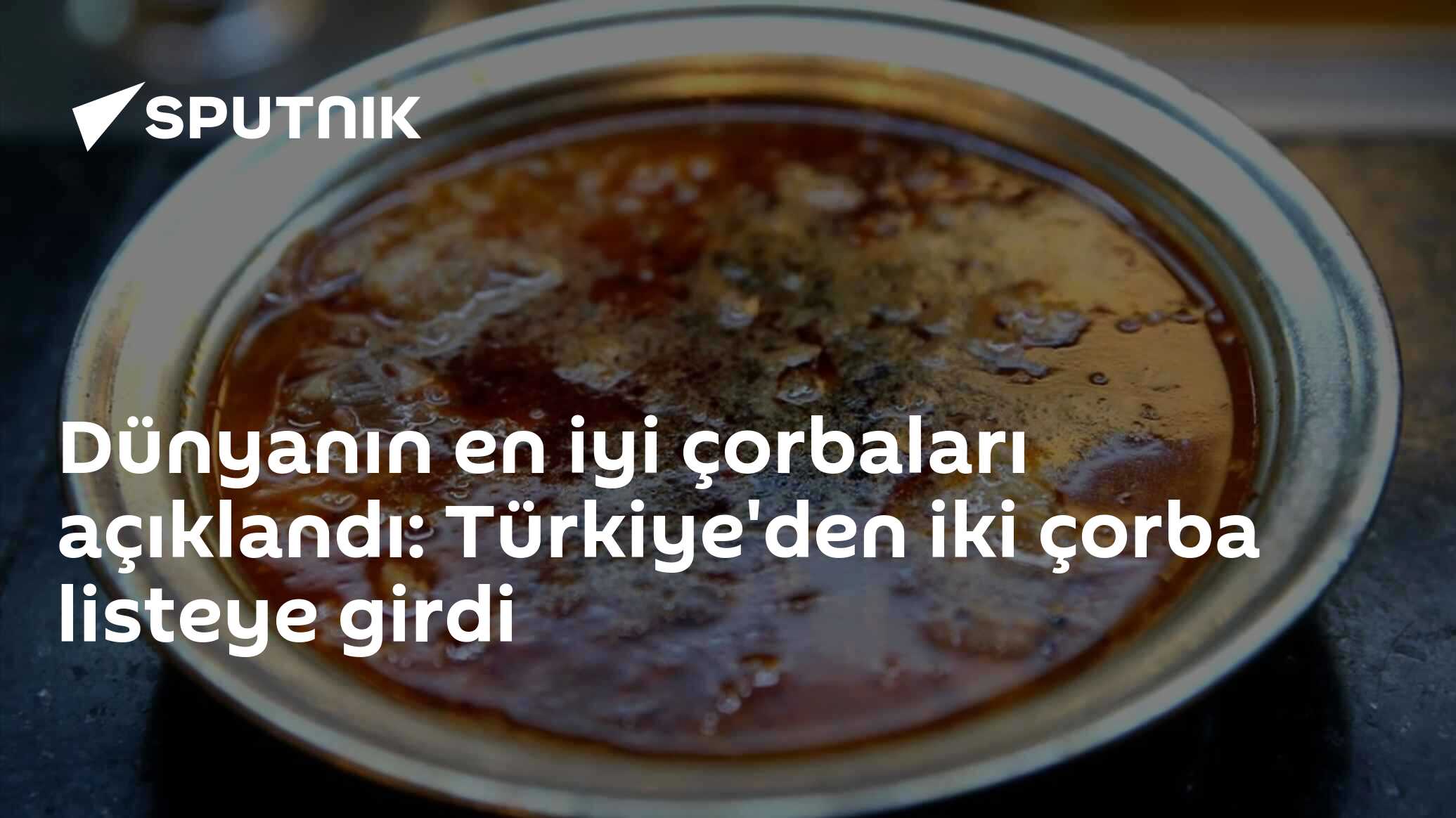 Dünyanın en iyi çorbaları açıklandı: Türkiye'den iki çorba listeye girdi
