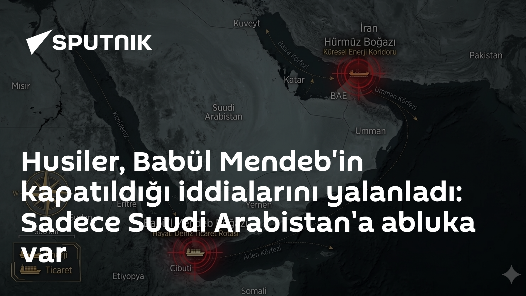 Husiler, Babül Mendeb'in kapatıldığı iddialarını yalanladı: Sadece Suudi Arabistan'a abluka var