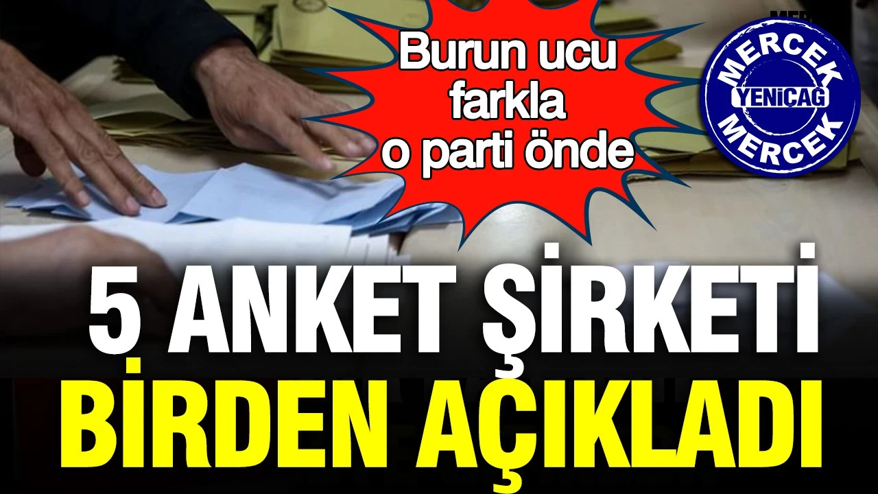 5 anket şirketi birden açıkladı: Burun ucu farkla o parti önde