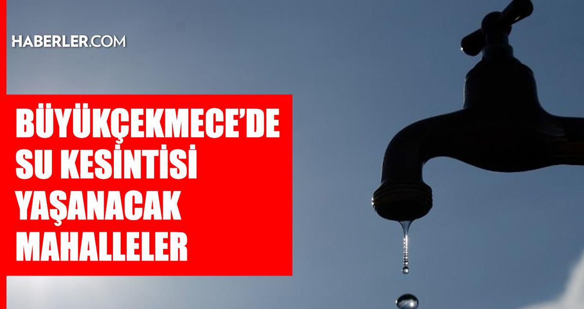 İstanbul BÜYÜKÇEKMECE su kesintisi! 10-11 Haziran İSKİ Büyükçekmece su kesintisi ne zaman bitecek, sular ne zaman gelece..
