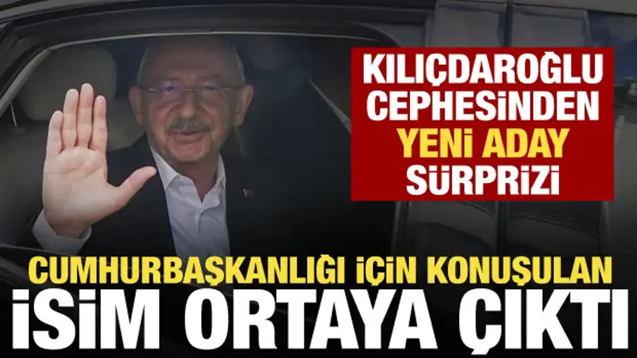 CHP'de bomba iddia: Kılıçdaroğlu'nun cumhurbaşkanı adayı o isim olabilir!