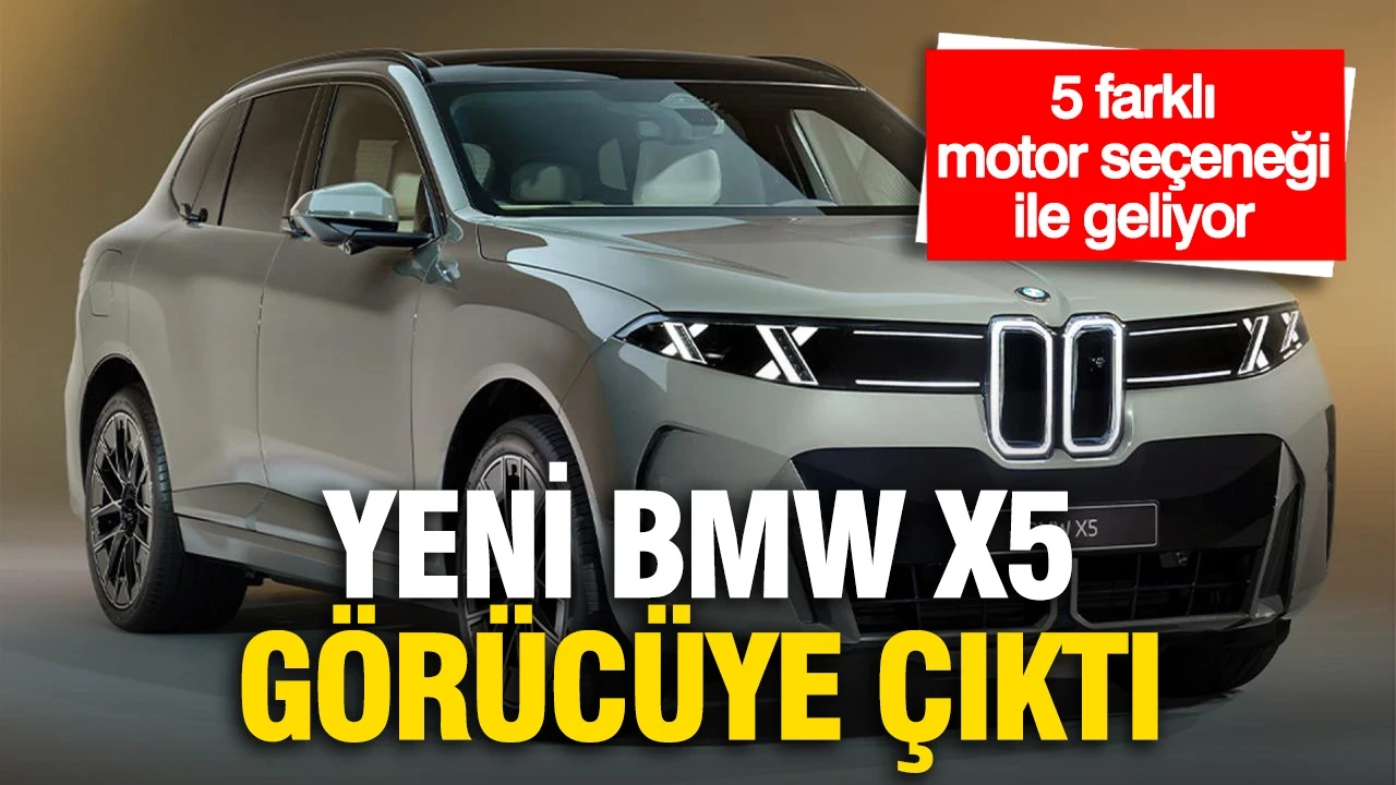 Yeni BMW X5 görücüye çıktı: 5 farklı motor seçeneğiyle geliyor