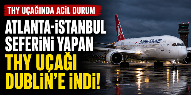 THY uçağı Dublin'e acil iniş yaptı