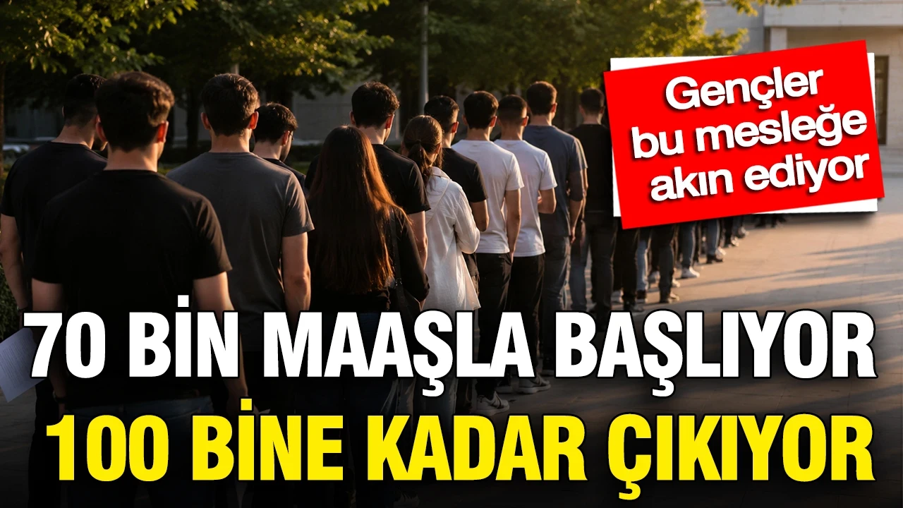 70 bin maaşla başlıyor 100 bine kadar çıkıyor: Gençler bu mesleğe akın ediyor