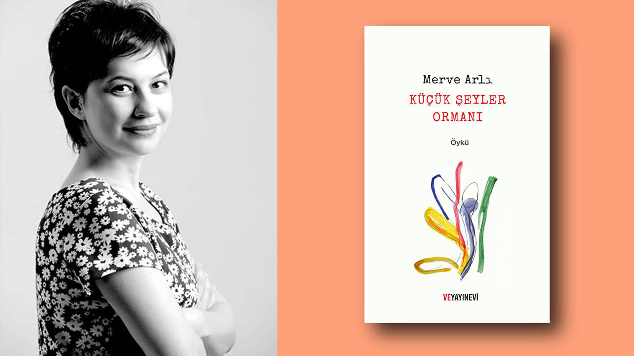 Merve Arlı'nın yeni öykü kitabı okurla buluştu: 'Küçük Şeyler Ormanı' okuru gezintiye çağırıyor