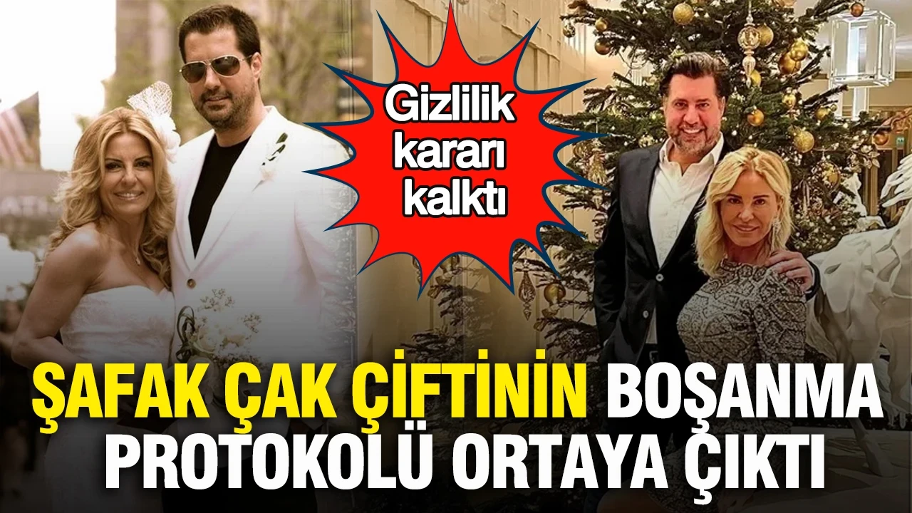 Şafak Çak çiftinin boşanma protokolü ortaya çıktı: Gizlilik kararı kalktı