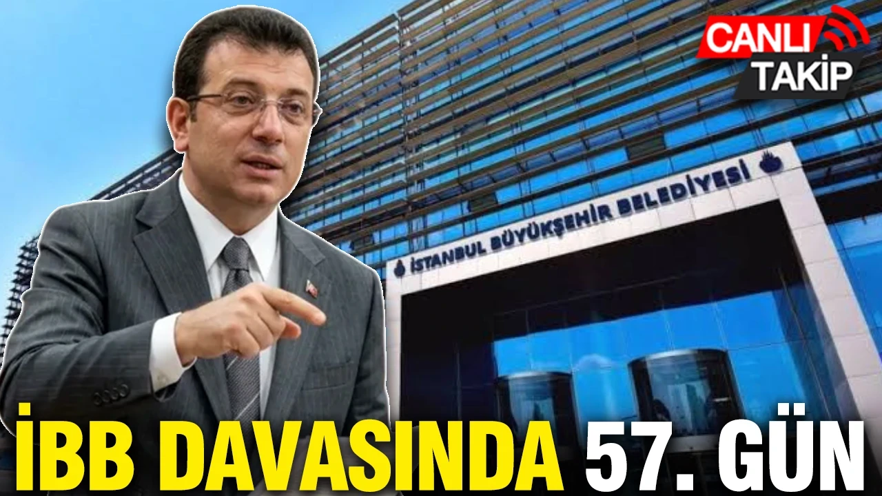 İBB davasında 57. gün