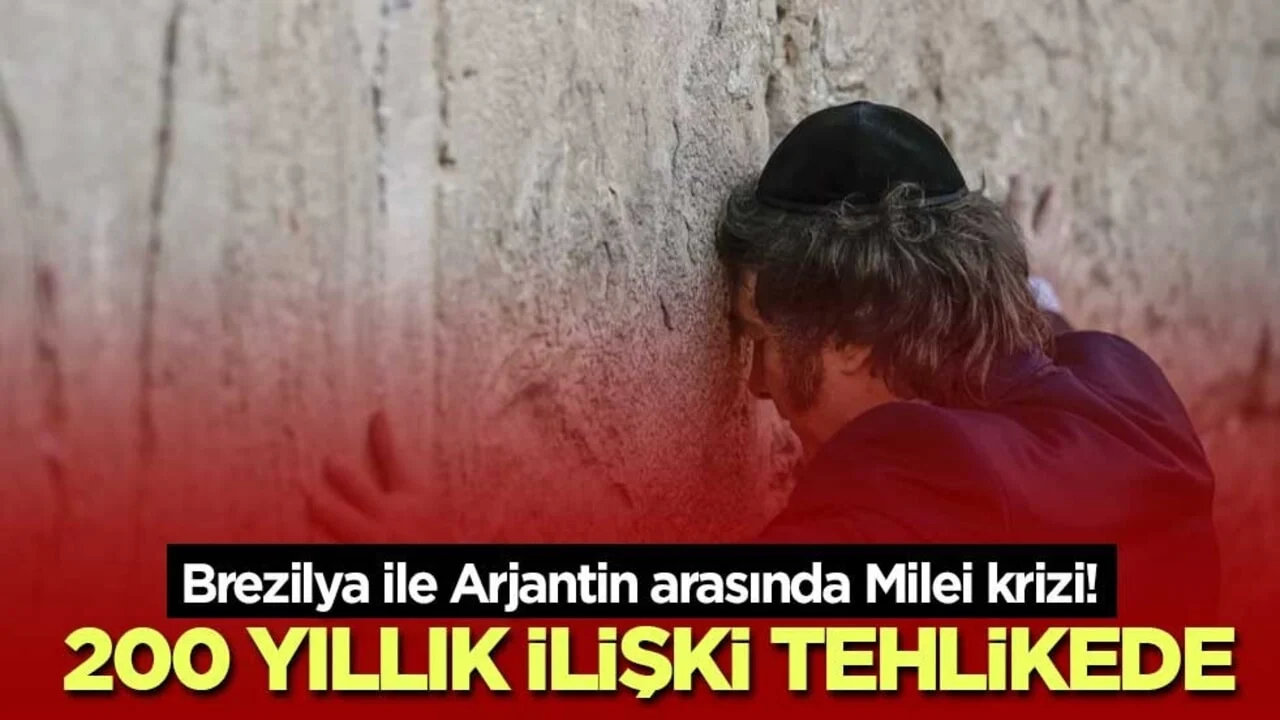 Brezilya ile Arjantin arasında Milei krizi! 200 yıllık ilişki tehlikede