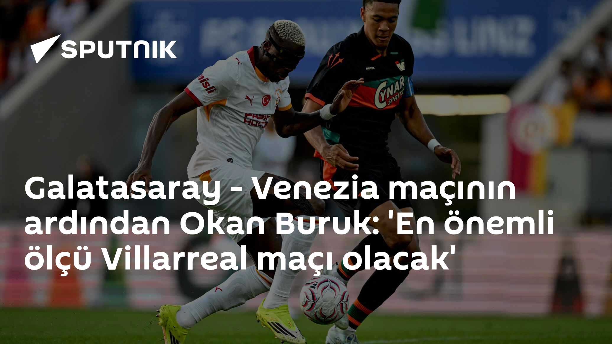 Galatasaray - Venezia maçının ardından Okan Buruk: 'En önemli ölçü Villarreal maçı olacak'