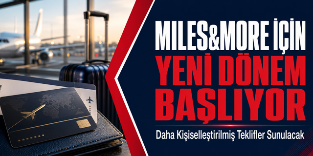 Miles & More’un Adı Değişiyor: Yeni Dönem 2026 Sonunda Başlayacak