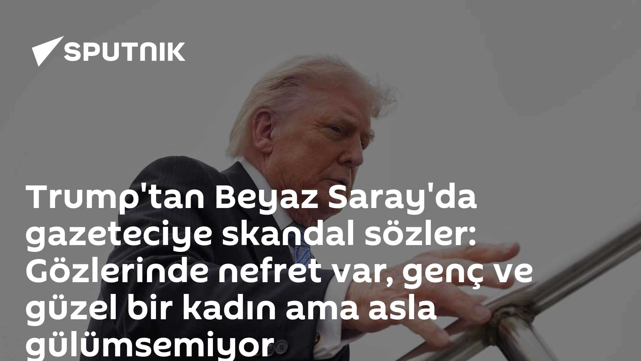Trump'tan Beyaz Saray'da gazeteciye skandal sözler: Gözlerinde nefret var, genç ve güzel bir kadın ama asla gülümsemiyor