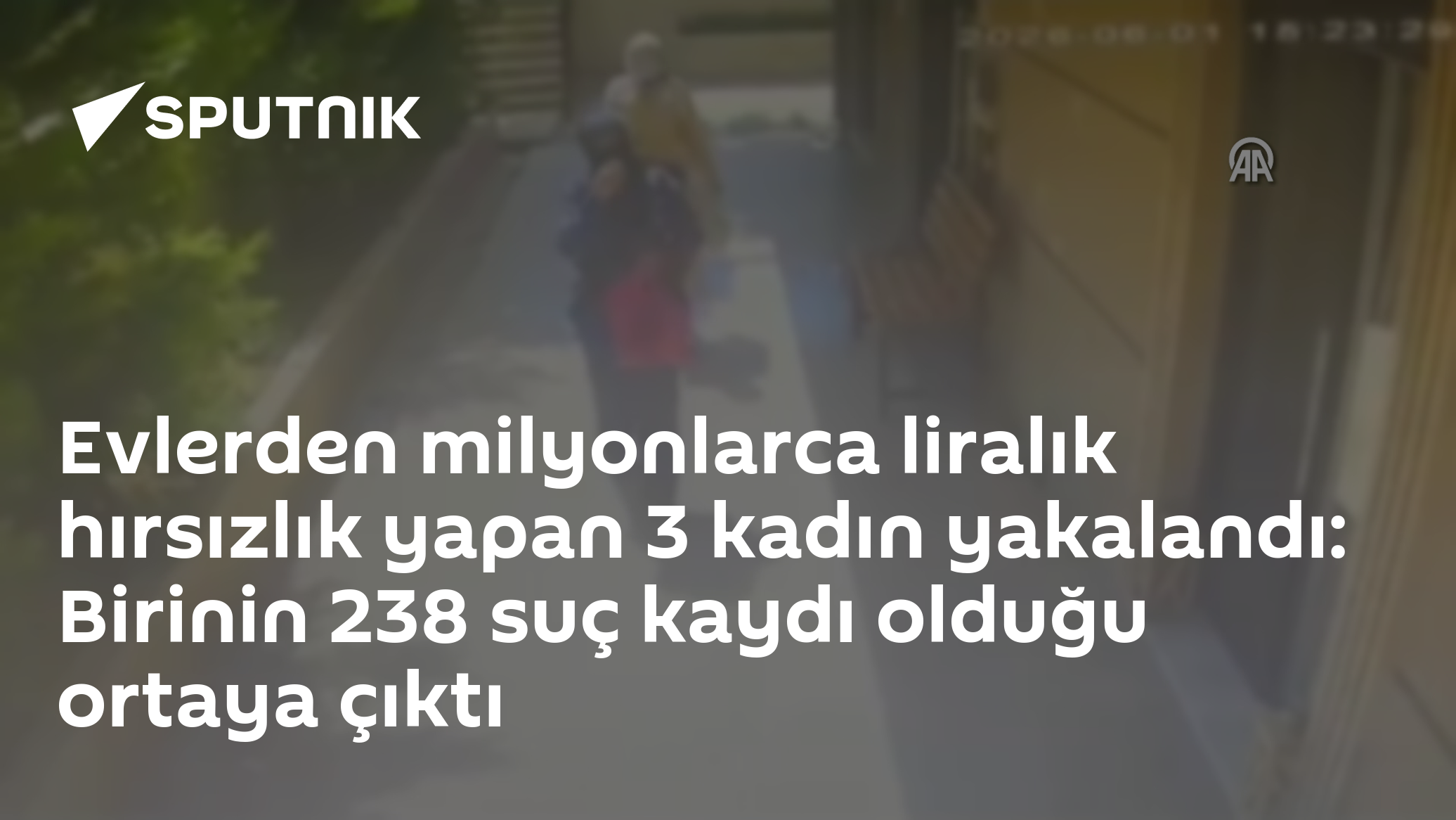 Evlerden milyonlarca liralık hırsızlık yapan 3 kadın yakalandı: Birinin 238 suç kaydı olduğu ortaya çıktı