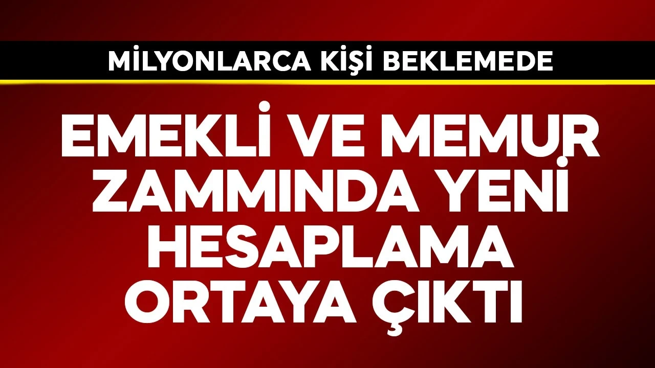 Emekli ve memur zammında yeni hesaplama ortaya çıktı