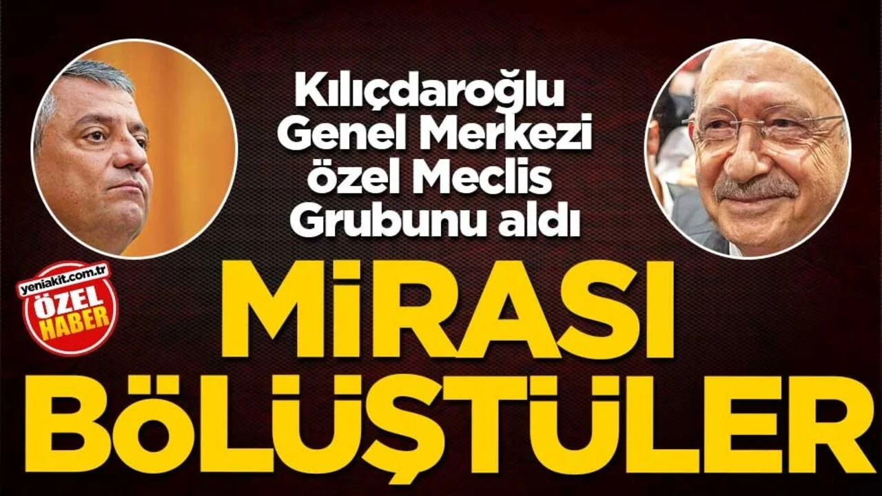 Kılıçdaroğlu Genel Merkezi, Özel Meclis Grubunu aldı! Mirası bölüştüler