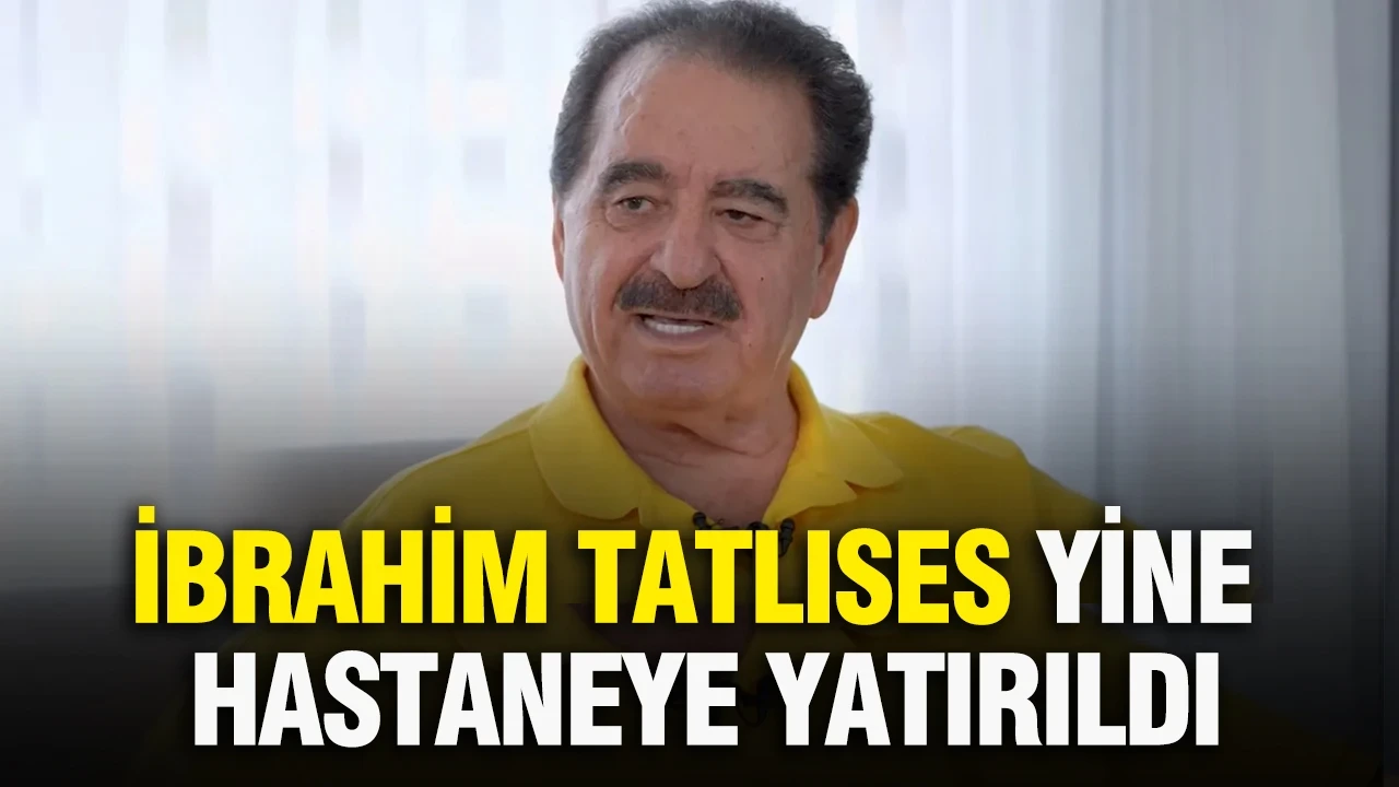 İbrahim Tatlıses yine hastaneye yatırıldı