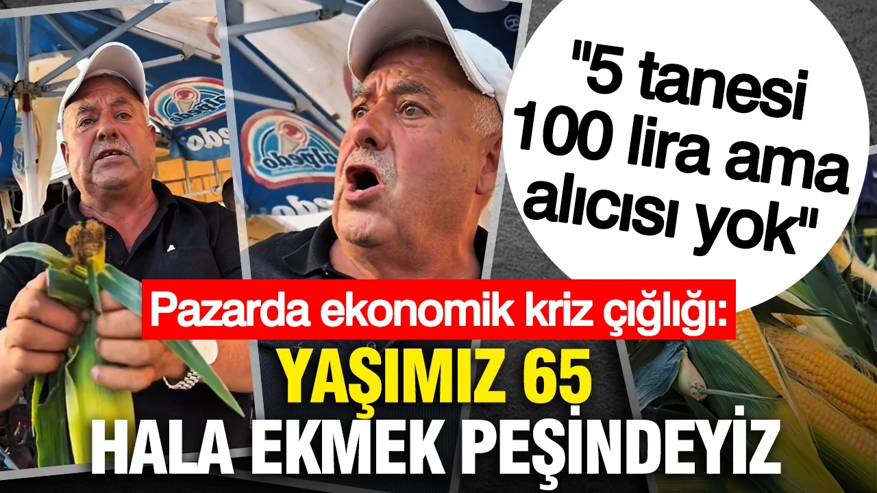 Semt pazarında ekonomik kriz çığlığı: Yaşımız 65, hala ekmek peşindeyiz, 5 tanesi 100 lira ama alıcısı yok