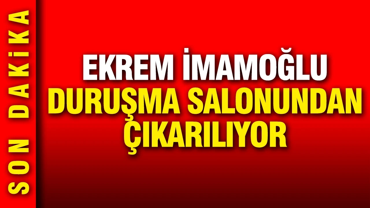 İBB davasında gerginlik: Mahkeme başkanında "İmamoğlu'nu dışarı çıkartın" talimatı