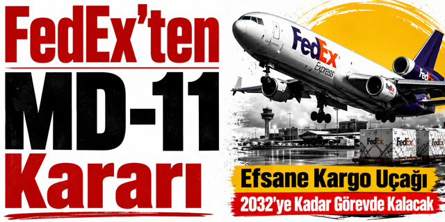 FedEx'ten MD-11 kargo uçaklarıyla ilgili önemli karar