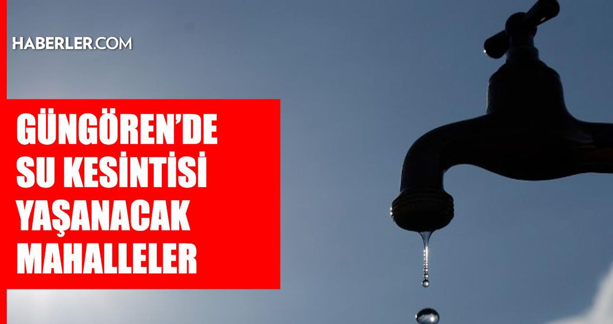İstanbul GÜNGÖREN su kesintisi! 28-29 Temmuz İSKİ Güngören su kesintisi ne zaman bitecek, sular ne zaman gelecek?