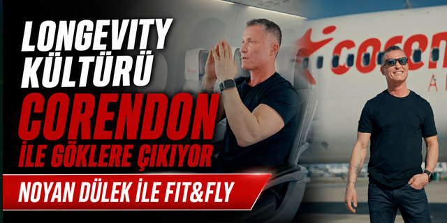 Longevity kültürü Corendon ile göklere çıkıyor