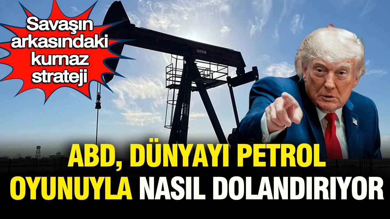 ABD dünyayı petrol oyunuyla nasıl dolandırıyor: İşte savaşın arkasındaki kurnaz strateji
