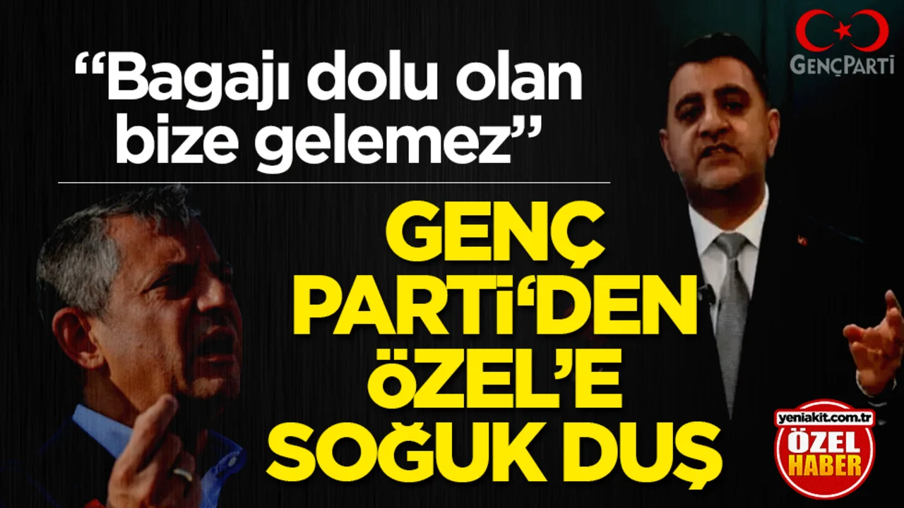 Genç Parti'den Özel'e soğuk duş! 'Bagajı dolu olan bize gelemez'