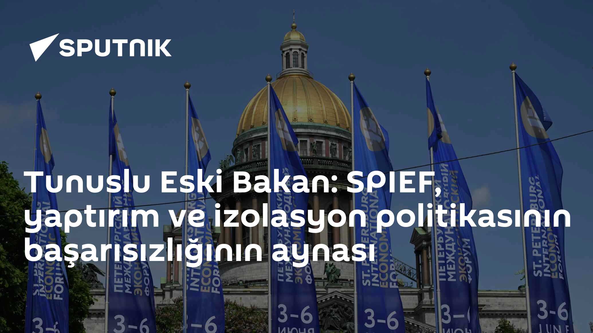 Tunuslu Eski Bakan: SPIEF, yaptırım ve izolasyon politikasının başarısızlığının aynası