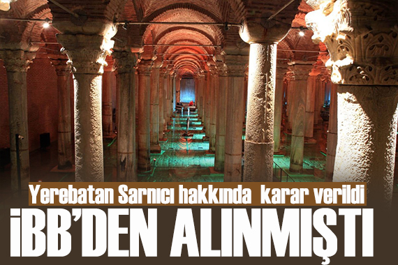 Yerebatan Sarnıcı'nın devrine durdurma kararı!