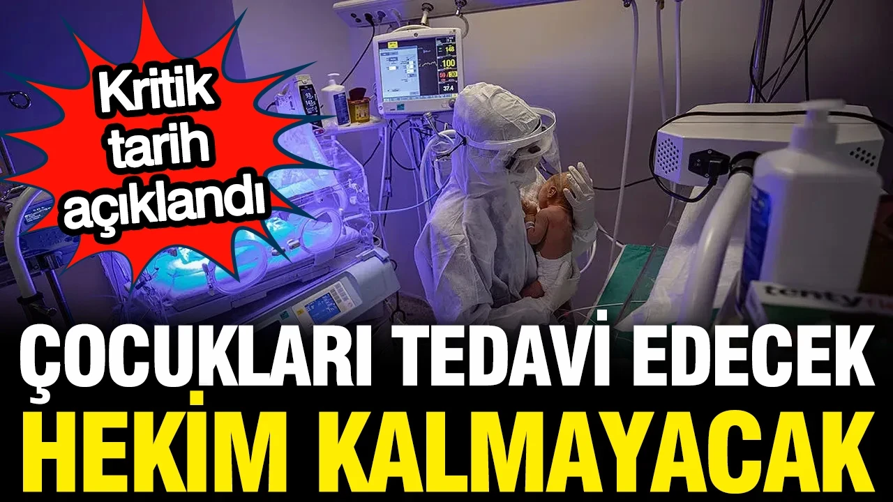 Çocuklara bakacak doktor kalmayacak: Kritik tarih açıklandı