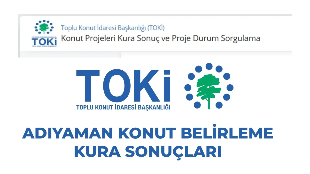 TOKİ Adıyaman konut belirleme kura sonuçları 2026! TOKİ Adıyaman blok, kat, daire numarası açıklandı mı?