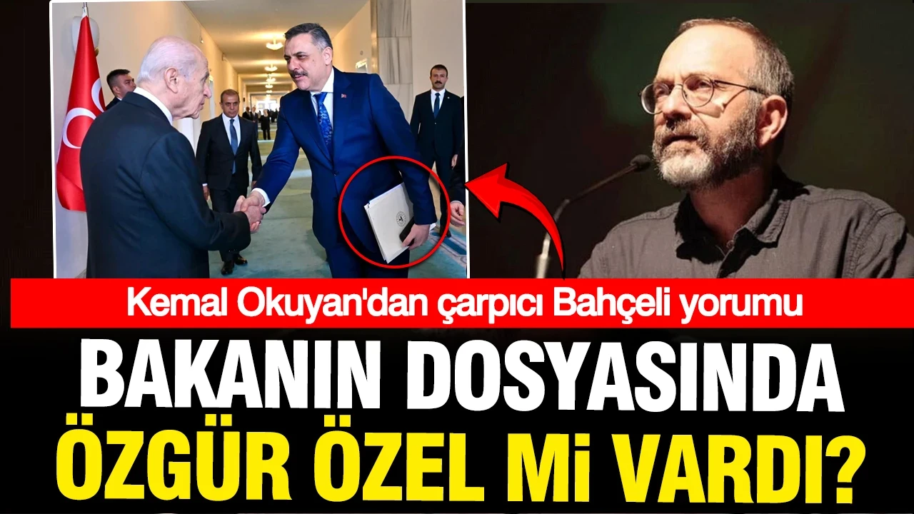 Mustafa Çiftçi'nin dosyasında Özgür Özel mi vardı? Kemal Okuyan'dan çarpıcı Bahçeli değerlendirmesi