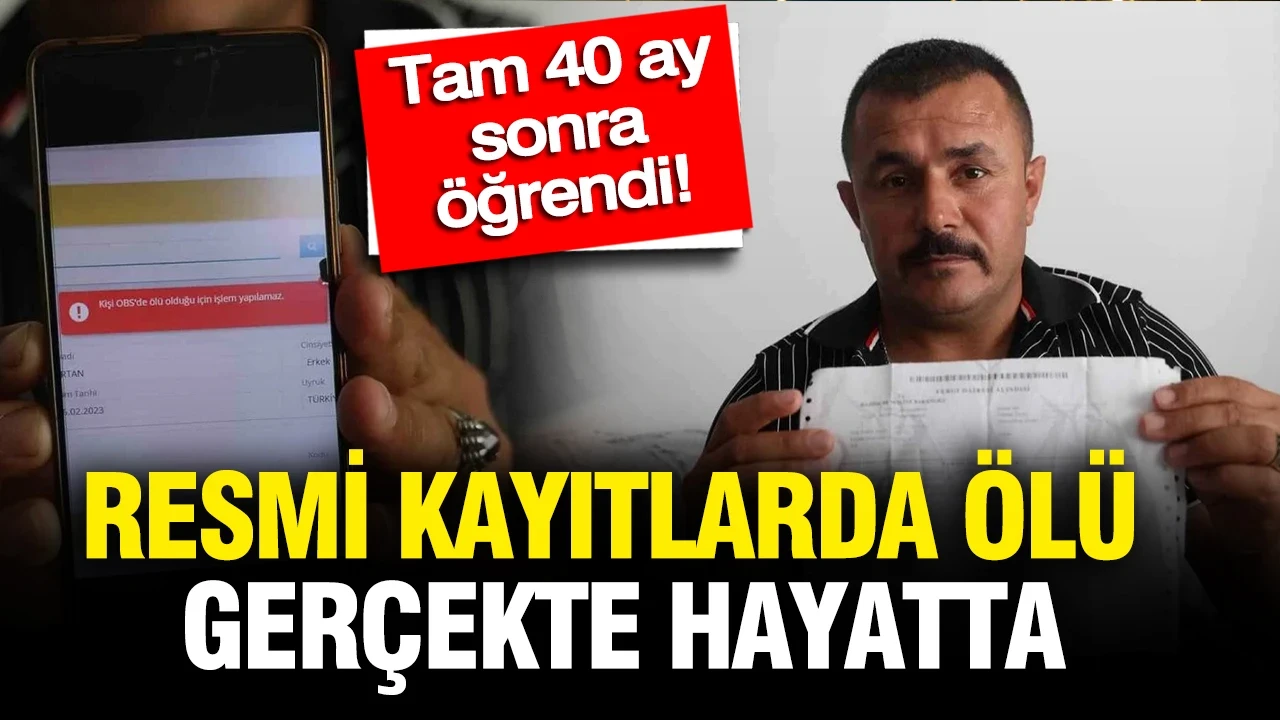 Resmi kayıtlarda ölü, aslında hayatta: Gerçek tam 40 ay sonra ortaya çıktı
