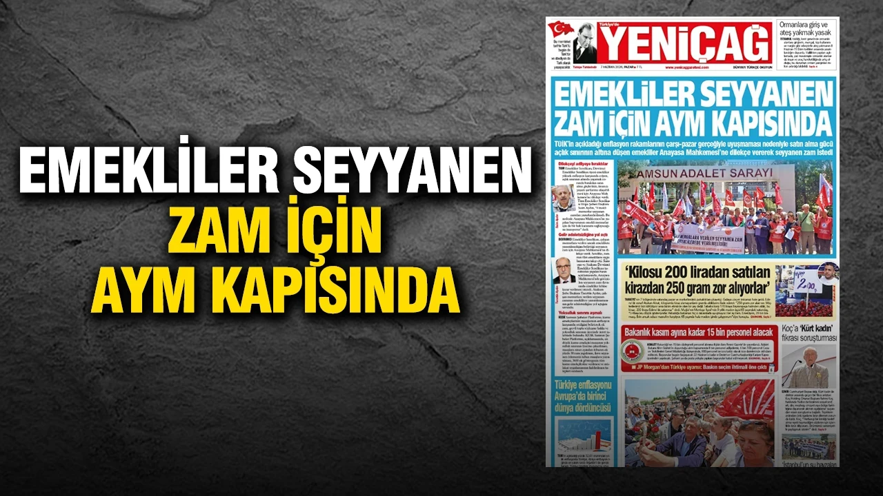 Yeniçağ Gazetesi: 'Emekliler seyyanen zam için AYM kapısında'