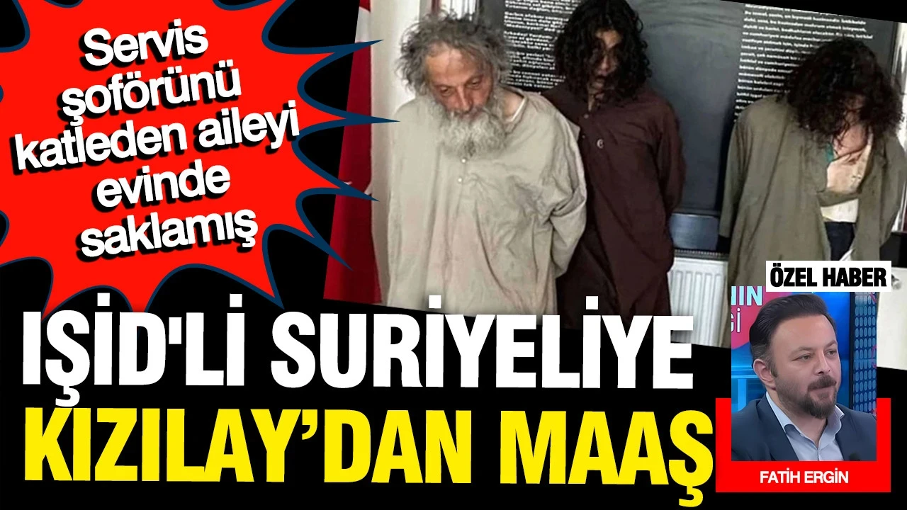 IŞİD'li Suriyeliye Kızılay maaş bağlamış: Ankara'da servis şoförünü katledenleri evinde saklamış