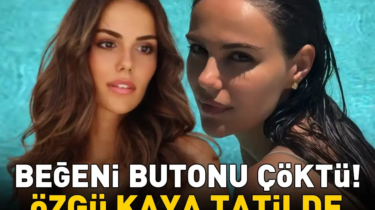Özgü Kaya'dan tatil pozu! Beğeni butonu çöktü